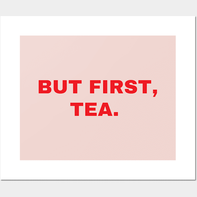 But First, Tea Wall Art by applebubble